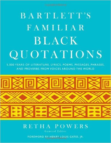 Bartlett's Familiar Black Quotations: 5,000 Years of Literature
