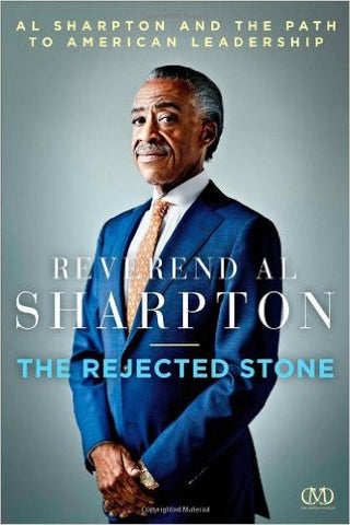 The Rejected Stone: Al Sharpton and the Path to American Leadership