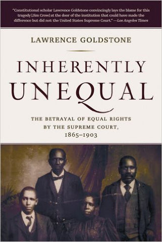 Inherently Unequal: The Betrayal of Equal Rights by the Supreme Court, 1865-1903