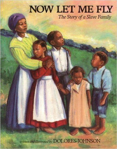Now Let Me Fly: The Story of a Slave Family (Aladdin Picture Books)