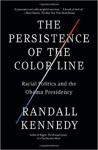 The Persistence of the Color Line: Racial Politics and the Obama Presidency by Randall Kennedy (2012-04-17) Paperback – 1855