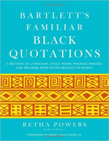 Bartlett's Familiar Black Quotations: 5,000 Years of Literature