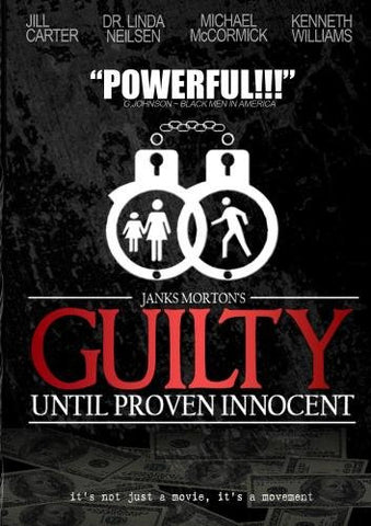 Guilty Until Proven Innocent